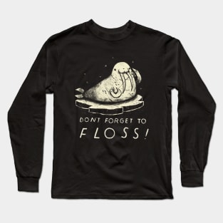 don't forget to floss Long Sleeve T-Shirt